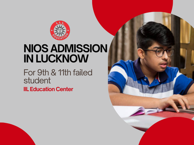 NIOS Admission Lucknow Guide 2026 – Complete Support by IIL Education Center