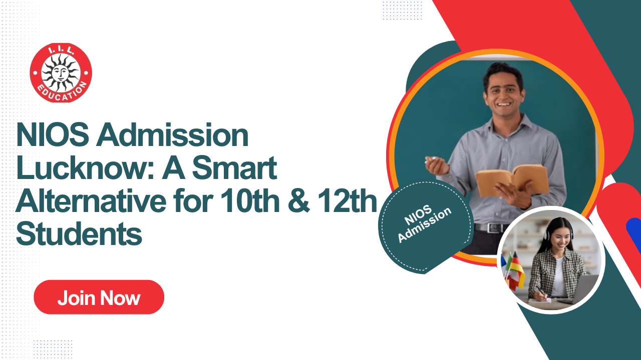 NIOS Admission Lucknow: A Smart Alternative for 10th & 12th Students