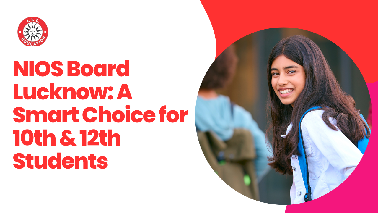 NIOS Board Lucknow: A Smart Choice for 10th & 12th Students